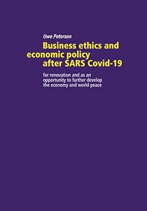 Seller image for Business ethics and economic policy after SARS Covid-19: for renovation and as an opportunity to further develop the economy and world peace for sale by WeBuyBooks 2