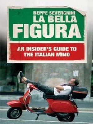 Immagine del venditore per La Bella Figura: An Insider's Guide to the Italian Mind venduto da WeBuyBooks 2