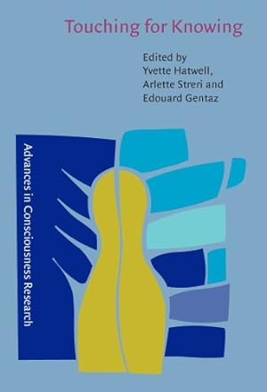 Seller image for Touching for Knowing: Cognitive psychology of haptic manual perception: 53 (Advances in Consciousness Research) for sale by WeBuyBooks 2