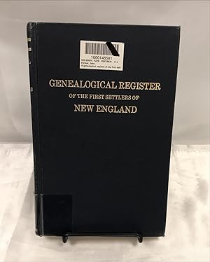 A Genealogical Register of the First Settlers of New England, 1620-1675 With