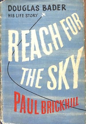 Image du vendeur pour Reach for the sky: The story of Douglas Bader, D.S.O.,D.F.C mis en vente par WeBuyBooks 2