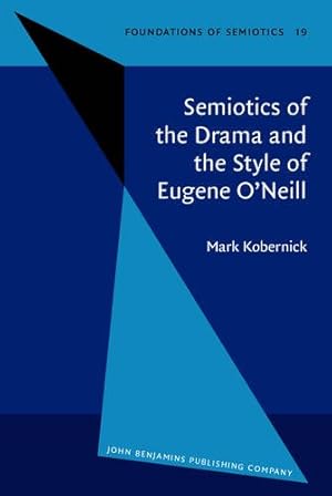 Bild des Verkufers fr Semiotics of the Drama and the Style of Eugene O'Neill: 19 (Foundations of Semiotics) zum Verkauf von WeBuyBooks 2