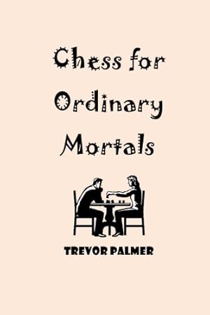 Seller image for Chess for Ordinary Mortals for sale by WeBuyBooks 2