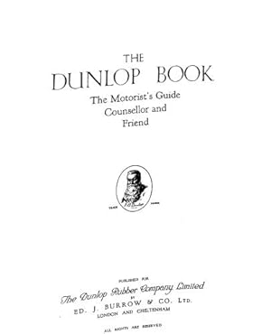Bild des Verkufers fr The Dunlop Book: The Motorist's Guide, Counsellor and Friend zum Verkauf von WeBuyBooks 2