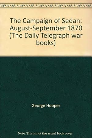 Image du vendeur pour The Campaign of Sedan: August-September 1870 (The Daily Telegraph war books) mis en vente par WeBuyBooks 2