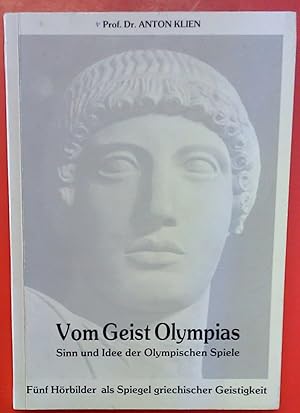 Bild des Verkufers fr Vom Geist Olympias - Sinn und Idee der Olympischen Spiele - Fnf Hrbilder als Spiegel griechischer Geistigkeit. zum Verkauf von biblion2