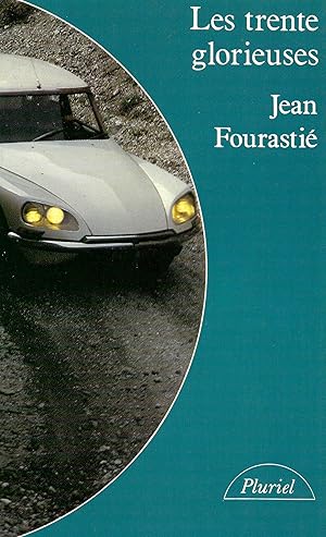 Trente glorieuses (Les), ou la Révolution invisible de 1946 à 1975