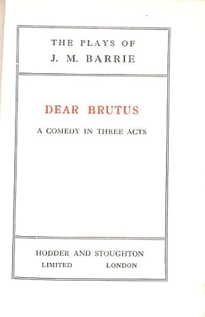 Seller image for The Plays of J M Barrie Dear Brutus for sale by WeBuyBooks 2