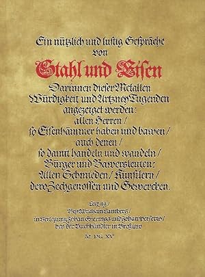 Imagen del vendedor de Ein ntzlich und lustig Gesprche von Stahl und Eisen, darinnen dieser Metallen Wrdigkeit und Artzney Tugenden angezeiget werden a la venta por Antiquariat Lcke, Einzelunternehmung