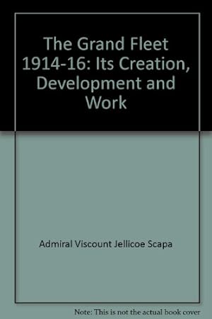 Imagen del vendedor de The Grand Fleet 1914-16: Its Creation, Development and Work a la venta por WeBuyBooks 2