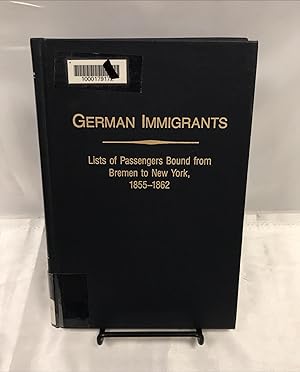 Seller image for German immigrants : lists of passengers bound from Bremen to New York, 1855-1862, with Places of Origin for sale by Friends of the Library Bookstore