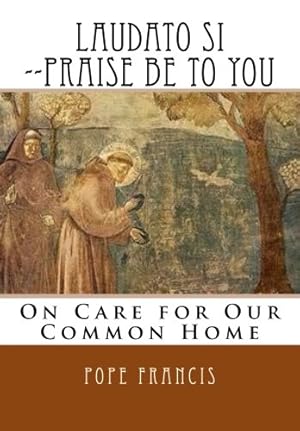 Imagen del vendedor de Laudato Si --Praise Be to You: On Care for Our Common Home a la venta por WeBuyBooks 2
