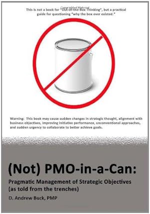 Seller image for (Not) PMO-in-a-Can: : Pragmatic Management of Strategic Objectives (As told from the trenches) for sale by WeBuyBooks 2