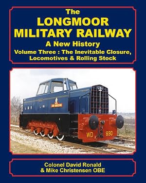 The Longmoor Military Railway - A New History : Volume Three -