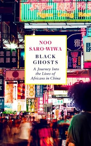Bild des Verkufers fr Black Ghosts : A Journey Into the Lives of Africans in China zum Verkauf von AHA-BUCH GmbH