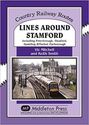 Country Railway Routes : Lines Around Stamford