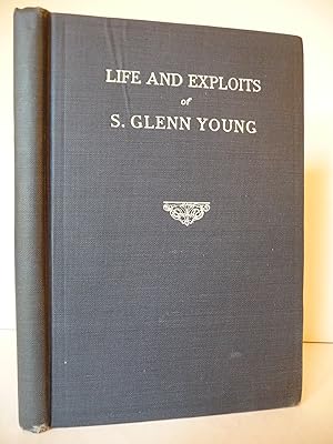 Seller image for Life and Exploits of S. Glenn Young: World-Famous Law Enforcement Officer for sale by ARABESQUE BOOKS