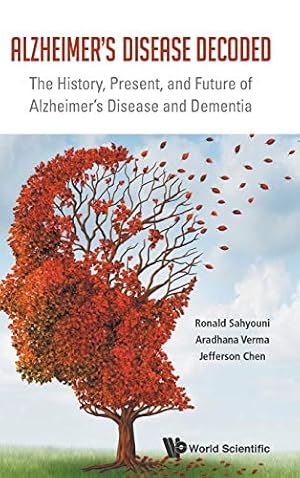 Immagine del venditore per Alzheimer's Disease Decoded: The History, Present, and Future of Alzheimer's Disease and Dementia venduto da -OnTimeBooks-