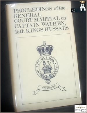 Proceedings of the General Court Martial upon the Trial of Captain Wathen, 15th King's Hussars