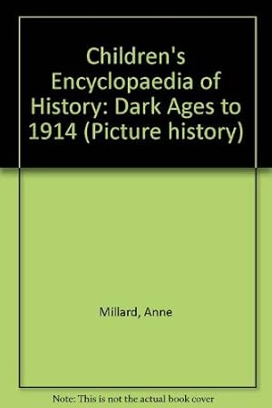 Bild des Verkufers fr Children's Encyclopaedia of History: Dark Ages to 1914 (Picture history) zum Verkauf von WeBuyBooks 2