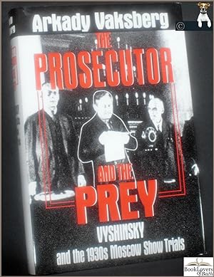 Imagen del vendedor de The Prosecutor and the Prey: Vyshinsky and the 1930s' Moscow Show Trials a la venta por BookLovers of Bath