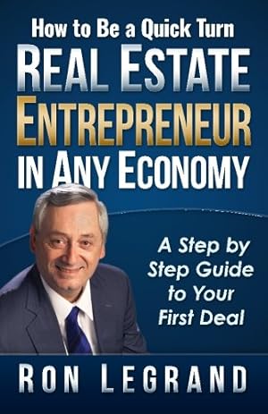 Imagen del vendedor de How to be a Quick Turn Real Estate Entrepreneur in Any Economy: A Step by Step Guide to Your First Deal a la venta por -OnTimeBooks-