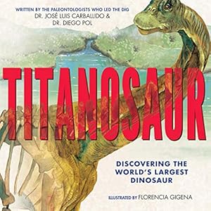 Imagen del vendedor de Titanosaur: Discovering the World's Largest Dinosaur a la venta por ZBK Books