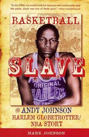 Bild des Verkufers fr Basketball Slave : The Andy Johnson Harlem Globetrotter/NBA Story zum Verkauf von GreatBookPricesUK