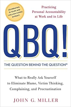 Seller image for QBQ! The Question Behind the Question: Practicing Personal Accountability at Work and in Life for sale by ZBK Books