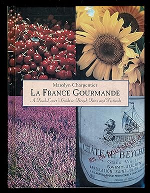 Imagen del vendedor de La France Gourmande: A Food Lover's Guide to French Fetes and Foires a la venta por Granada Bookstore,            IOBA