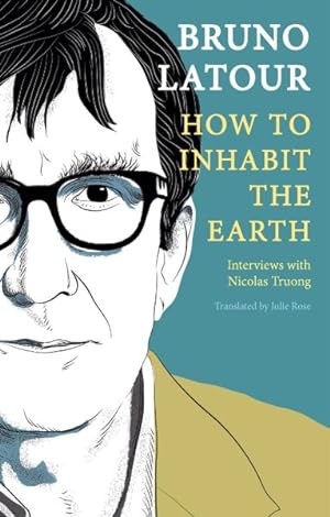 Seller image for How to Inhabit the Earth : Interviews With Nicolas Truong for sale by GreatBookPrices