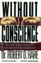 Imagen del vendedor de Without Conscience: The Disturbing World of the Psychopaths Among Us a la venta por ZBK Books