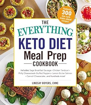 Immagine del venditore per The Everything Keto Diet Meal Prep Cookbook: Includes: Sage Breakfast Sausage, Chicken Tandoori, Philly Cheesesteak  Stuffed Peppers, Lemon Butter Salmon, Cannoli Cheesecake.and Hundreds More! venduto da ZBK Books