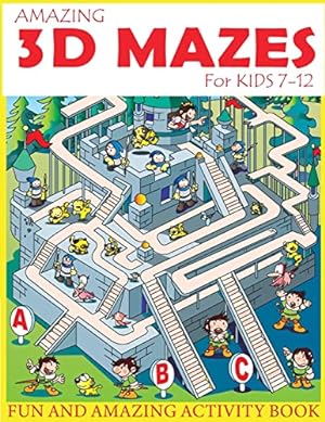 Image du vendeur pour Amazing 3D Mazes Activity Book For Kids 7-12: Fun and Amazing Maze Activity Book for Kids (Mazes Activity for Kids Ages 7-12) mis en vente par ZBK Books