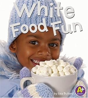 Immagine del venditore per White Food Fun (A+ Books: Eat Your Colors) venduto da ZBK Books