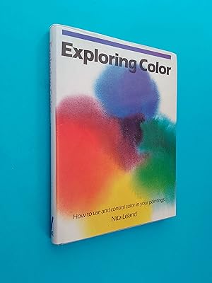 Image du vendeur pour Exploring Colour: How to Use and Control Colour in Your Paintings mis en vente par Books & Bobs
