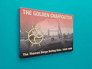 The Golden Chaffcutter: Fifty years of the Thames Barge Sailing Club, 1948-1998