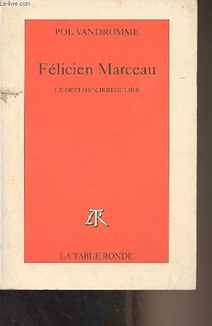 Image du vendeur pour Flicien Marceau, le dfi d'un irrgulier mis en vente par Le-Livre