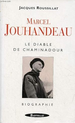 Image du vendeur pour Marcel Jouhandeau le diable de Chaminadour - biographie. mis en vente par Le-Livre