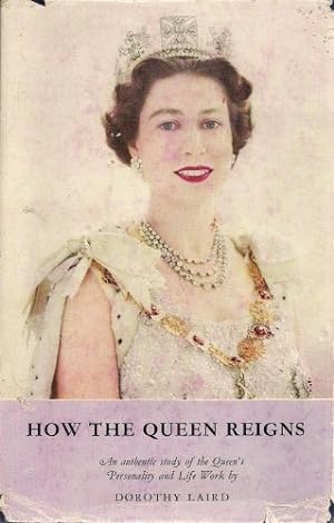 Image du vendeur pour How the Queen Reigns: An Authentic Study of the Queen's Personality and Life Work mis en vente par WeBuyBooks 2