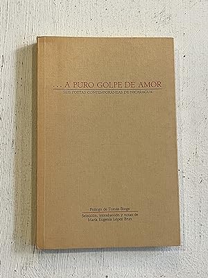 Seller image for a Puro Golpe de Amor : Seis poetas contemporaneas de Nicaragua Prlogo de Toms Borge for sale by Aeon Bookstore