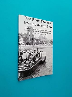 The River Thames from Source to Sea: An illustrated talk for the Victorian magic lantern with six...