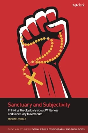 Seller image for Sanctuary and Subjectivity : Thinking Theologically About Whiteness and Sanctuary Movements for sale by GreatBookPrices