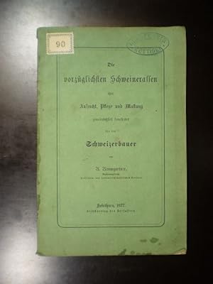 Die vorzüglichsten Schweinerassen, ihre Aufzucht, Pflege und Mastung