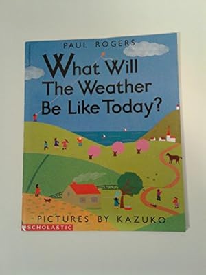 Seller image for What Will the Weather Be Like Today? for sale by -OnTimeBooks-