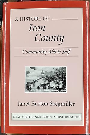 Immagine del venditore per A History of Iron County; Community Above Self venduto da Confetti Antiques & Books