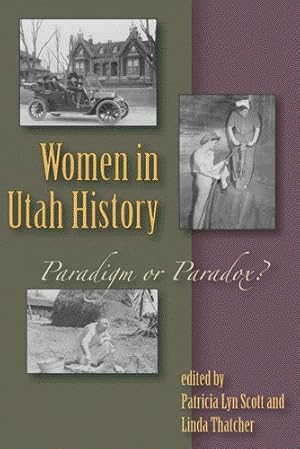 WOMEN IN UTAH HISTORY - Paradigm or Paradox
