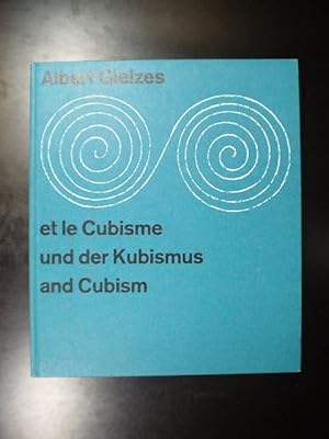 Albert Gleizes et le Cubise. Albert Gleizes und der Kubismus. Albert Gleizes and Cubism