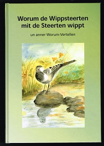 Seller image for Worum de Wippsteerten mit de Steerten wippt un anner Worum-Vertellen. - for sale by Libresso Antiquariat, Jens Hagedorn