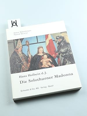 Bild des Verkufers fr Hans Holbein d. J.: Die Solothurner Madonna. Eine Sacra Conversazione im Norden. zum Verkauf von Antiquariat Uhlmann